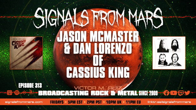 Signals From Mars Episode 313 Cassius King Jason McMaster Dan Lorenzo